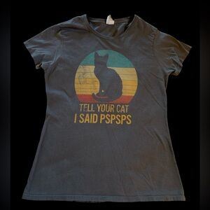 “Tell Your Cat I Said PSPSPSPS”women’s medium t-shirt